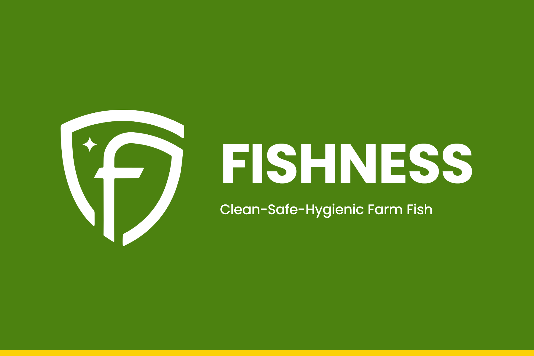 The FISHNESS cover: the reversed shield mark and wordmark over &ldquo;Clean-Safe-Hygienic Farm Fish&rdquo;, on deep green above a yellow rule.